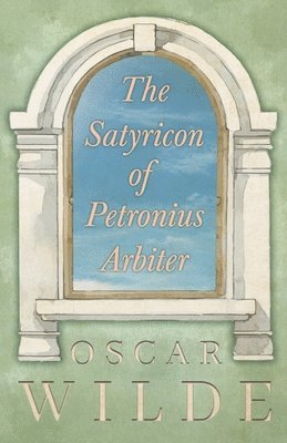 bokomslag The Satyricon Of Petronius Arbiter
