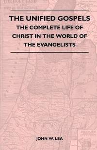 bokomslag The Unified Gospels - The Complete Life Of Christ In The World Of The Evangelists