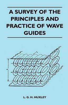 L. G. H. Huxley - Survey Of The Principles And Practice Of Wave Guides, Häftad