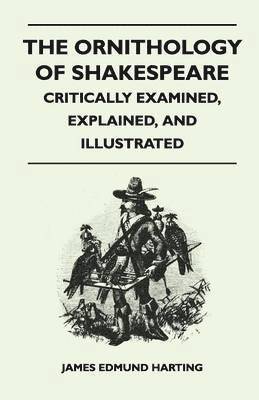 Ornithology Of Shakespeare - Critically Examined, Explained, And Illustrated