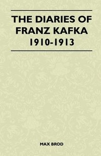 bokomslag The Diaries Of Franz Kafka 1910-1913