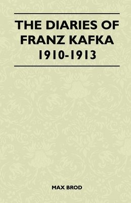 Max Brod - Diaries Of Franz Kafka 1910-1913, Häftad
