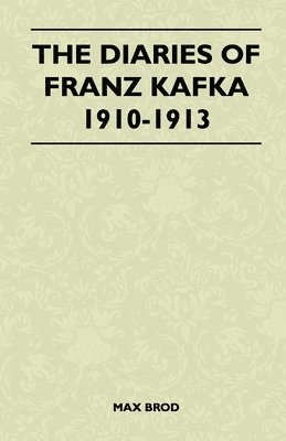 The Diaries Of Franz Kafka 1910-1913 1