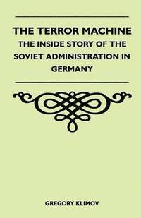 bokomslag The Terror Machine - The Inside Story Of The Soviet Administration In Germany