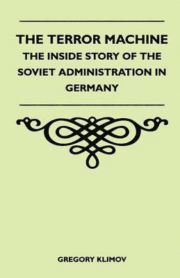 The Terror Machine - The Inside Story Of The Soviet Administration In Germany 1