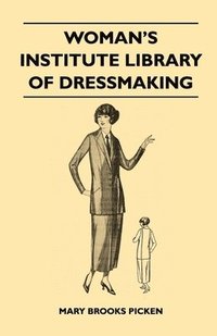 bokomslag Woman's Institute Library Of Dressmaking - Tailored Garments - Essentials Of Tailoring, Tailored Buttonholes, Buttons, And Trimmings, Tailored Pockets, Tailored Seams And Plackets, Tailored Skirts,