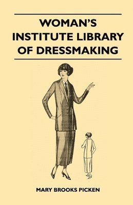 Woman's Institute Library Of Dressmaking - Tailored Garments - Essentials Of Tailoring, Tailored Buttonholes, Buttons, And Trimmings, Tailored Pockets, Tailored Seams And Plackets, Tailored Skirts, 1