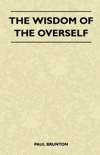 bokomslag The Wisdom Of The Overself