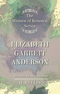 bokomslag The 'Women Of Renown' Series - Elizabeth Garrett Anderson