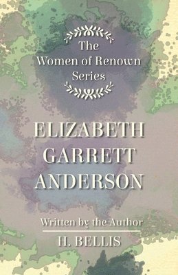 The 'Women Of Renown' Series - Elizabeth Garrett Anderson 1