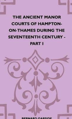 The Ancient Manor Courts Of Hampton-On-Thames During The Seventeenth Century - Part I 1