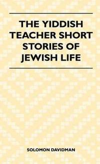 bokomslag The Yiddish Teacher Short Stories Of Jewish Life