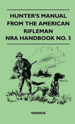 Hunter's Manual From The American Rifleman - NRA Handbook No. 5 1