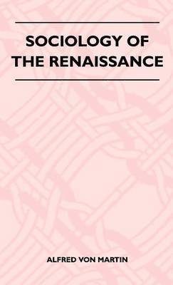 Alfred Von Martin - Sociology Of The Renaissance, Inbunden