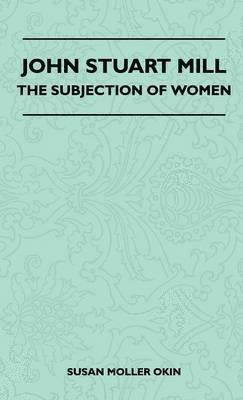 John Stuart Mill - The Subjection Of Women 1