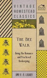 bokomslag The Bee Walk - Being The Romance And Practice Of Beekeeping