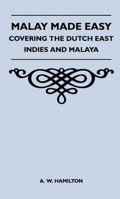bokomslag Malay Made Easy - Covering The Dutch East Indies And Malaya
