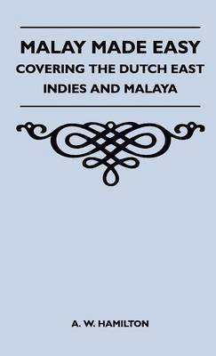 bokomslag Malay Made Easy - Covering The Dutch East Indies And Malaya