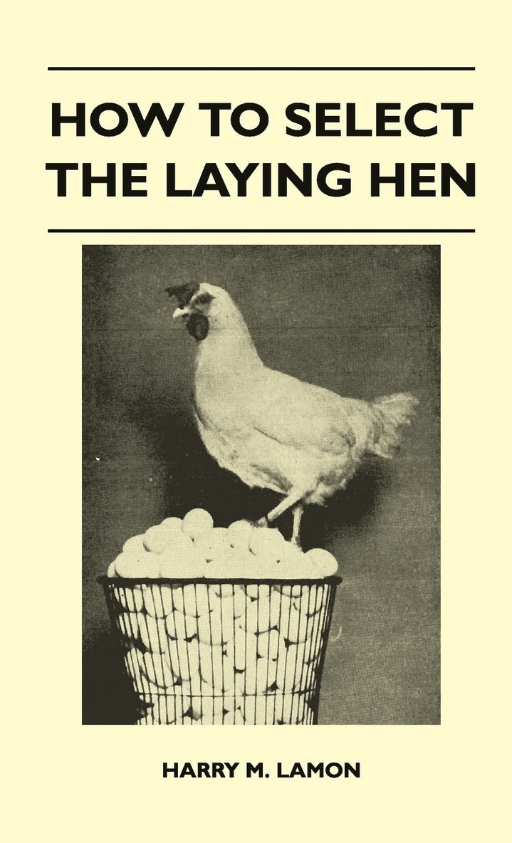 Harry M. Lamon - How To Select The Laying Hen, Inbunden