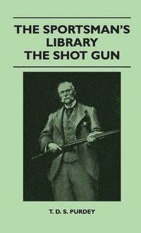 bokomslag The Sportsman's Library - The Shot Gun