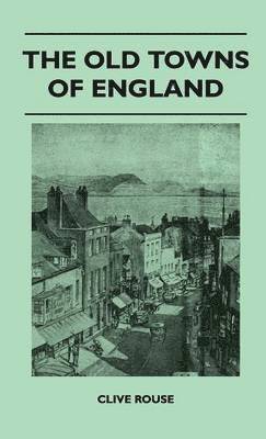 The Old Towns Of England 1