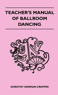 bokomslag Teacher's Manual Of Ballroom Dancing