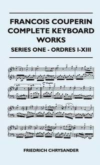 bokomslag Francois Couperin Complete Keyboard Works - Series One - Ordres I-XIII