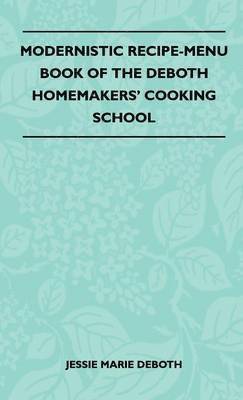 Modernistic Recipe-Menu Book Of The DeBoth Homemakers' Cooking School 1