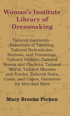 bokomslag Woman's Institute Library Of Dressmaking - Tailored Garments - Essentials Of Tailoring, Tailored Buttonholes, Buttons, And Trimmings, Tailored Pockets, Tailored Seams And Plackets, Tailored Skirts,
