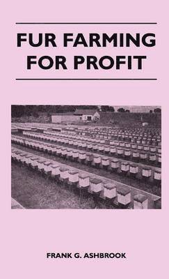 Frank G. Ashbrook - Fur Farming For Profit, Inbunden