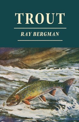 Ray Bergman - Trout, Inbunden