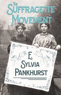 bokomslag The Suffragette Movement - An Intimate Account Of Persons And Ideals