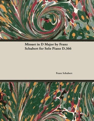 Franz Schubert - Minuet in D Major By Franz Schubert For Solo Piano D.366, Häftad