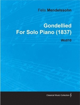 Gondellied By Felix Mendelssohn For Solo Piano (1837) Wo010 1