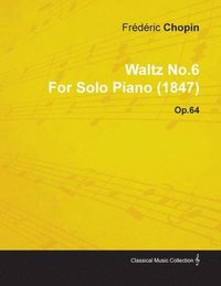 bokomslag Waltz No.6 By Frederic Chopin For Solo Piano (1847) Op.64