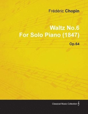 Waltz No.6 By Frederic Chopin For Solo Piano (1847) Op.64 1