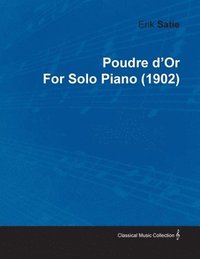 bokomslag Poudre D'Or By Erik Satie For Solo Piano (1902)