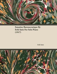 bokomslag Sonatine Bureaucratique By Erik Satie For Solo Piano (1917)