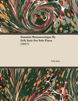 Sonatine Bureaucratique By Erik Satie For Solo Piano (1917) 1