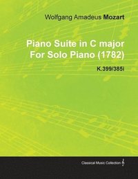 bokomslag Piano Suite in C Major By Wolfgang Amadeus Mozart For Solo Piano (1782) K.399/385i