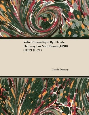 Valse Romantique By Claude Debussy For Solo Piano (1890) CD79 (L.71) 1