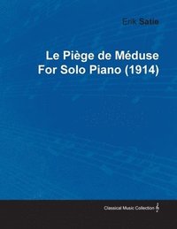 bokomslag Le Piege De Meduse By Erik Satie For Solo Piano (1914)