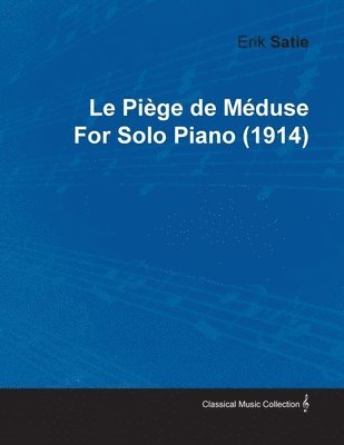 Le Piege De Meduse By Erik Satie For Solo Piano (1914) 1