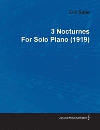 bokomslag 3 Nocturnes By Erik Satie For Solo Piano (1919)
