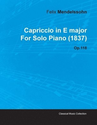 bokomslag Capriccio in E Major By Felix Mendelssohn For Solo Piano (1837) Op.118