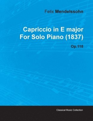 bokomslag Capriccio in E Major By Felix Mendelssohn For Solo Piano (1837) Op.118