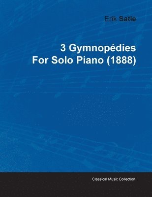 bokomslag 3 Gymnopedies By Erik Satie For Solo Piano (1888)