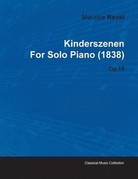 bokomslag Kinderszenen By Maurice Ravel For Solo Piano (1838) Op.15