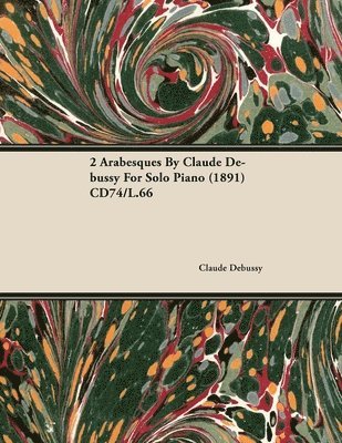 bokomslag 2 Arabesques By Claude Debussy For Solo Piano (1891) CD74/L.66
