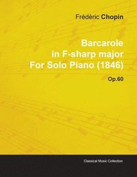bokomslag Barcarole In F-sharp Major By Frederic Chopin For Solo Piano (1846) Op.60